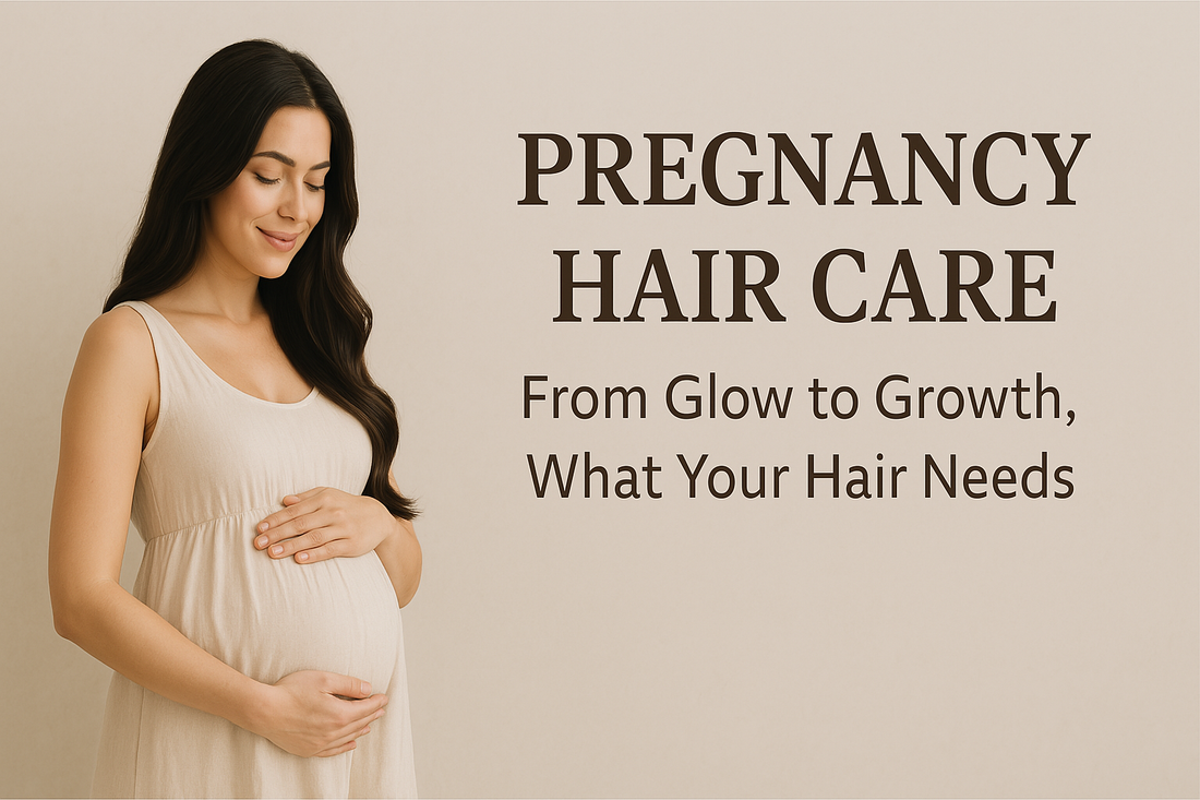 Pregnancy Hair Care: From Glow to Growth, What Your Hair Needs